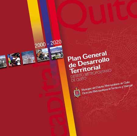 Plan general de desarrollo territorial del Distrito Metropolitano de Quito: propuesta: versión para discusión