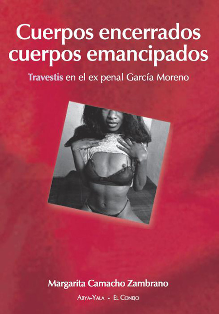 Cuerpos encerrados, cuerpos emancipados: travestis en el ex penal García Moreno