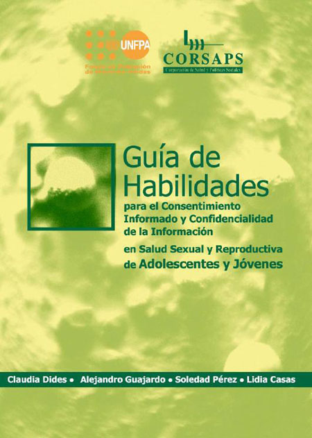 Guía de habilidades para el Consentimiento Informado y Confidencialidad de la Información en salud sexual y reproductiva de adolescentes y jóvenes