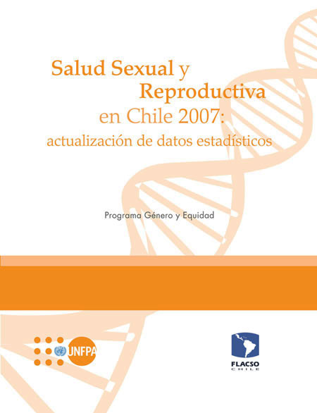 Salud sexual y reproductiva en Chile 2007: actualización de datos estadísticos
