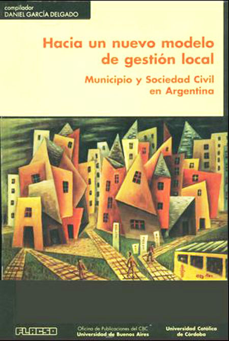 Hacia un nuevo modelo de gestión local: municipio y sociedad civil en Argentina.