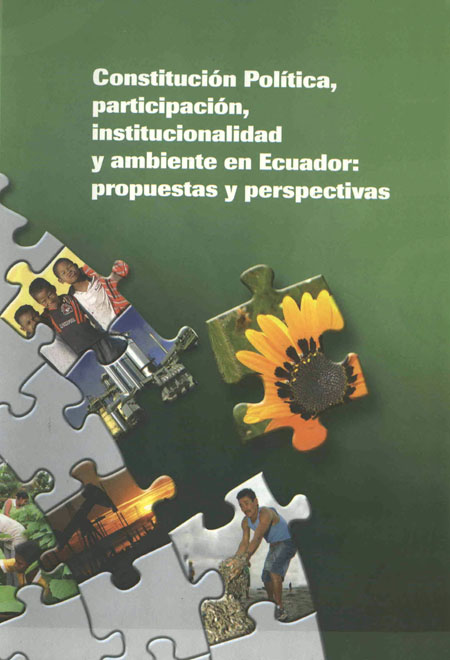 Memorias del foro ambiental "Constitución política, participación, institucionalidad y ambiente en el Ecuador: propuestas y perspectivas" (2008: mayo 9-10: Quito)