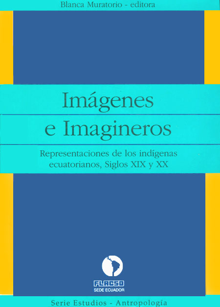 Imágenes e imagineros: representaciones de los indígenas ecuatorianos, siglos XIX y XX
