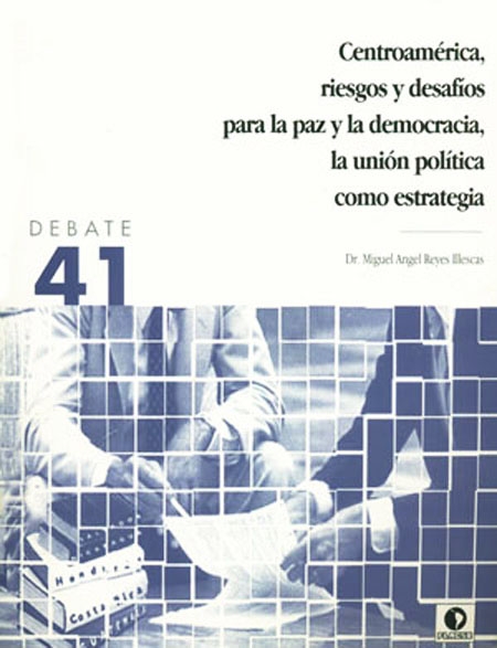 Centroamérica. Riesgos y desafíos para la paz y la democracia: la unión política como estrategia