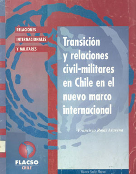 Transición y relaciones civil-militares en Chile en el nuevo marco internacional.