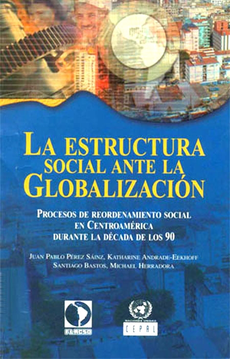 La estructura social ante la globalización: procesos de reordenamiento social en Centroamérica durante la década de los 90