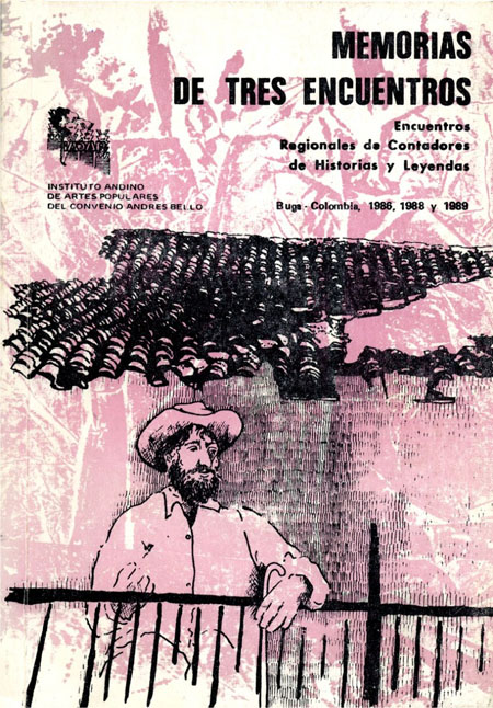 Memorias de tres encuentros: encuentros regionales de contadores de historia y leyendas. Buga, Colombia, 1986, 1988, 1989