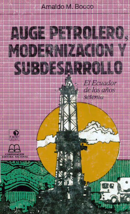 Auge petrolero, modernización y subdesarrollo: el Ecuador de los años setenta