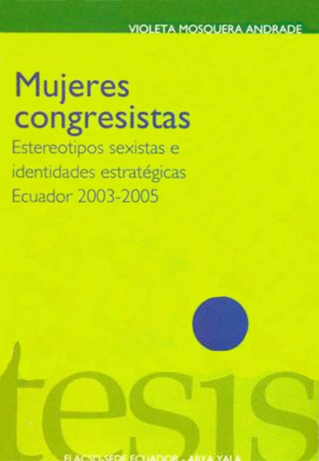 Mujeres congresistas: estereotipos sexistas e identidades estratégicas: Ecuador 2003 - 2005