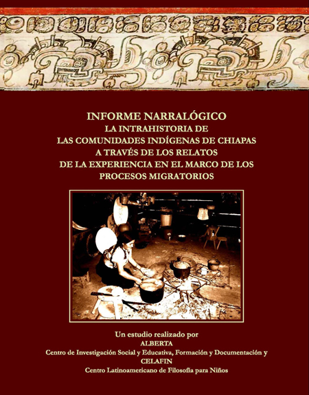 Informe narralógico: la intrahistoria de las comunidades indígenas de Chiapas a través de los relatos de la experiencia en el marco de los procesos migratorios