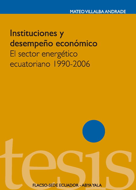 Instituciones y desempeño económico: el sector energético ecuatoriano, 1990-2006