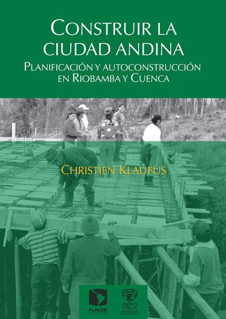 Construir la ciudad andina: planificación y reconstrucción en Riobamba y Cuenca