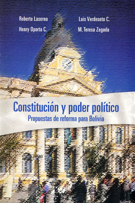 Constitución y poder político: propuestas de reforma para Bolivia