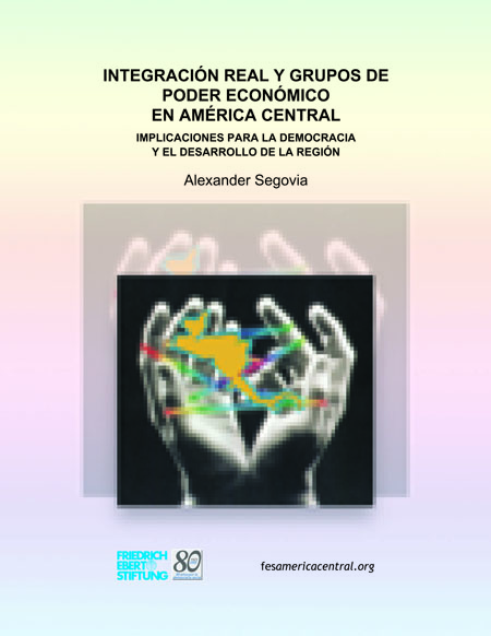 Integración real y grupos de poder económico en América Central: implicaciones para el desarrollo y la democracia de la región (Resumen Ejecutivo)