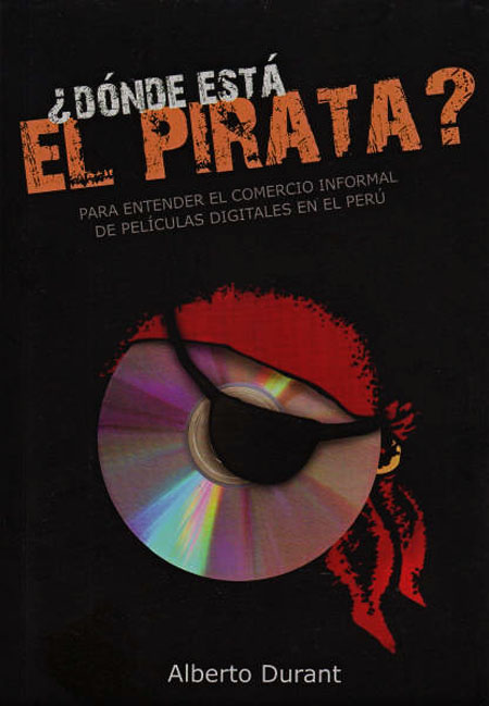 ¿Dónde está el pirata? Para entender el comercio informal de películas digitales en el Perú