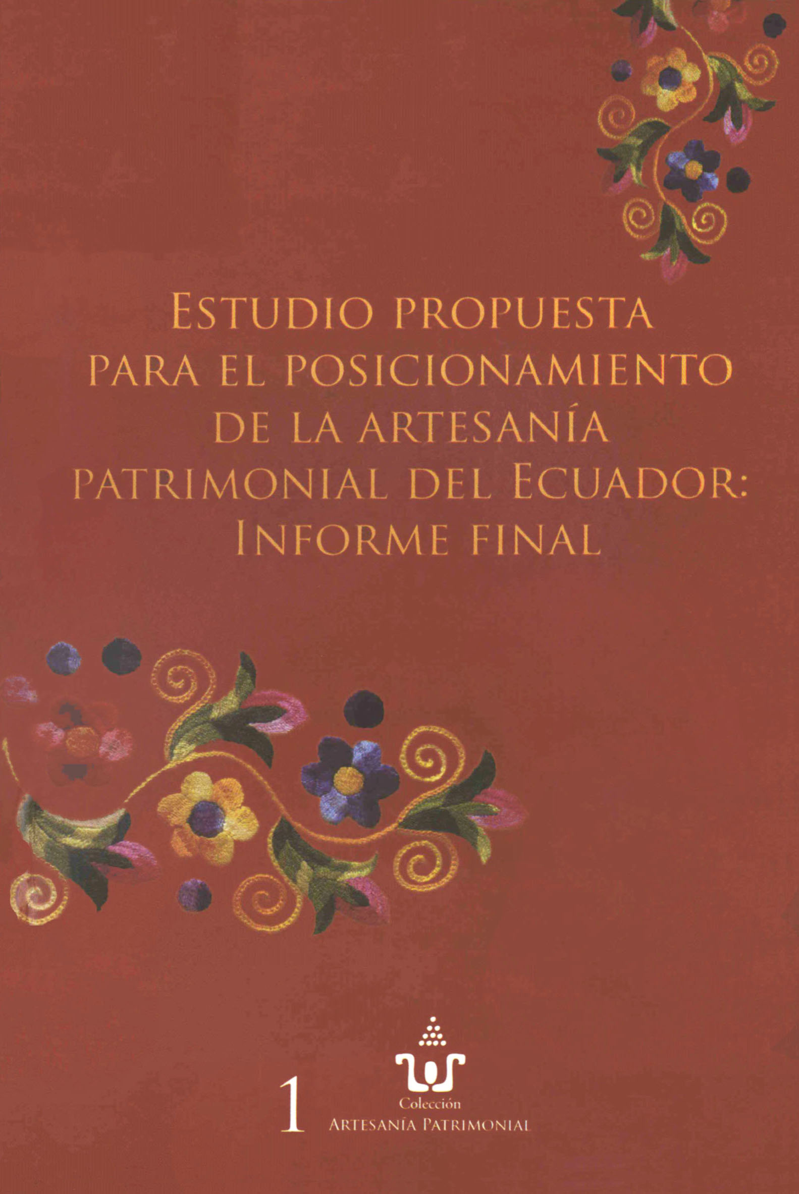 Estudio propuesta para el posicionamiento de la artesanía patrimonial del Ecuador: Informe final