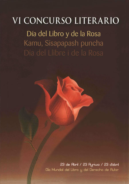 Sexto Concurso Literario "Día del Libro y de la Rosa" = Kamu, Sisapapash Puncha = Dia del Llibre i de la Rosa