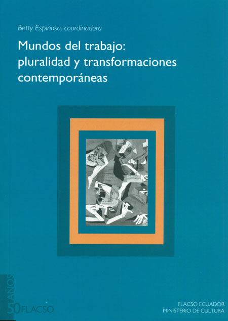 Mundos del trabajo: Pluralidad y transformaciones contemporáneas