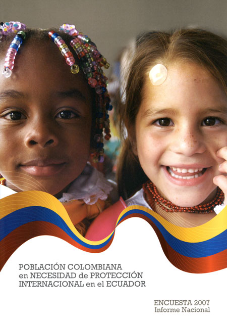 Población colombiana en necesidad de protección internacional en el Ecuador: encuesta 2007: informe nacional