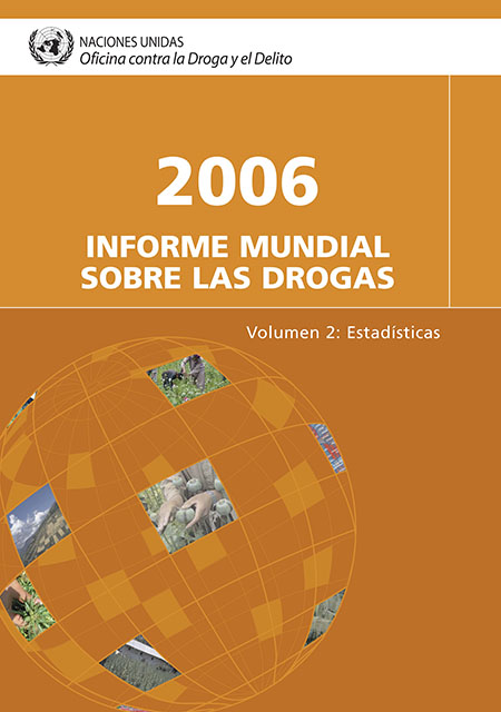 Informe mundial sobre las drogas 2006: estadísticas