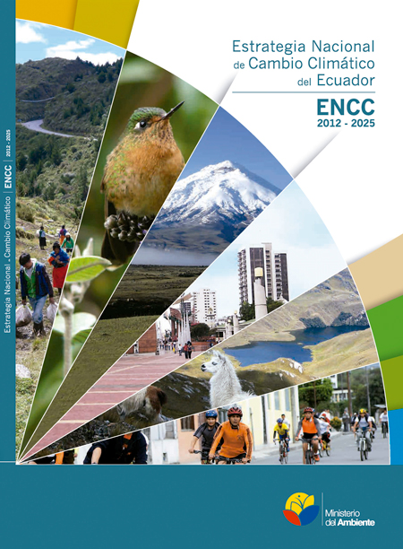 Estrategia Nacional de Cambio Climático del Ecuador: ENCC 2012 - 2025