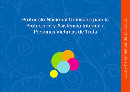 Protocolo nacional unificado para la protección y asistencia integral a personas víctimas de trata