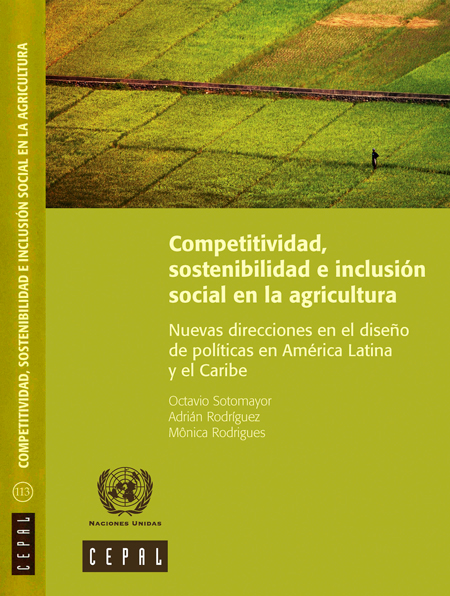 Competitividad, sostenibilidad e inclusión social en la agricultura: nuevas direcciones en el diseño de políticas en América Latina y el Caribe