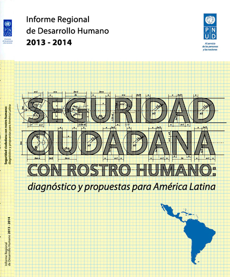 Informe Regional de Desarrollo Humano 2013 - 2014. Seguridad ciudadana con rostro humano