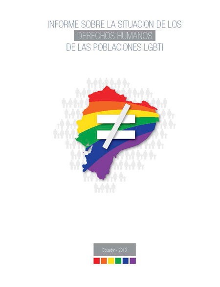 Informe sobre la situación de los derechos humanos de las poblaciones LGBTI Ecuador 2013