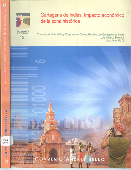 Cartagena de Indias, impacto económico de la zona histórica: trabajo elaborado para el Convenio Andrés Bello y la Corporación Centro Histórico de Cartagena de Indias