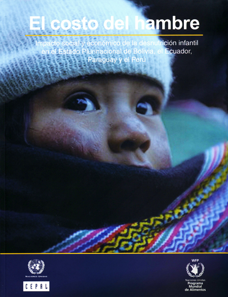 El costo del hambre: impacto social y económico de la desnutrición infantil en el Estado Plurinacional de Bolivia, Ecuador, Paraguay y Perú