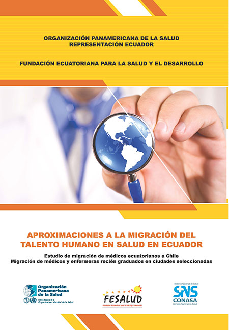 Aproximaciones a la migración del talento humano en salud en Ecuador: estudio de migración de médicos ecuatorianos a Chile migración de médicos y enfermeras recién graduados en ciudades seleccionadas