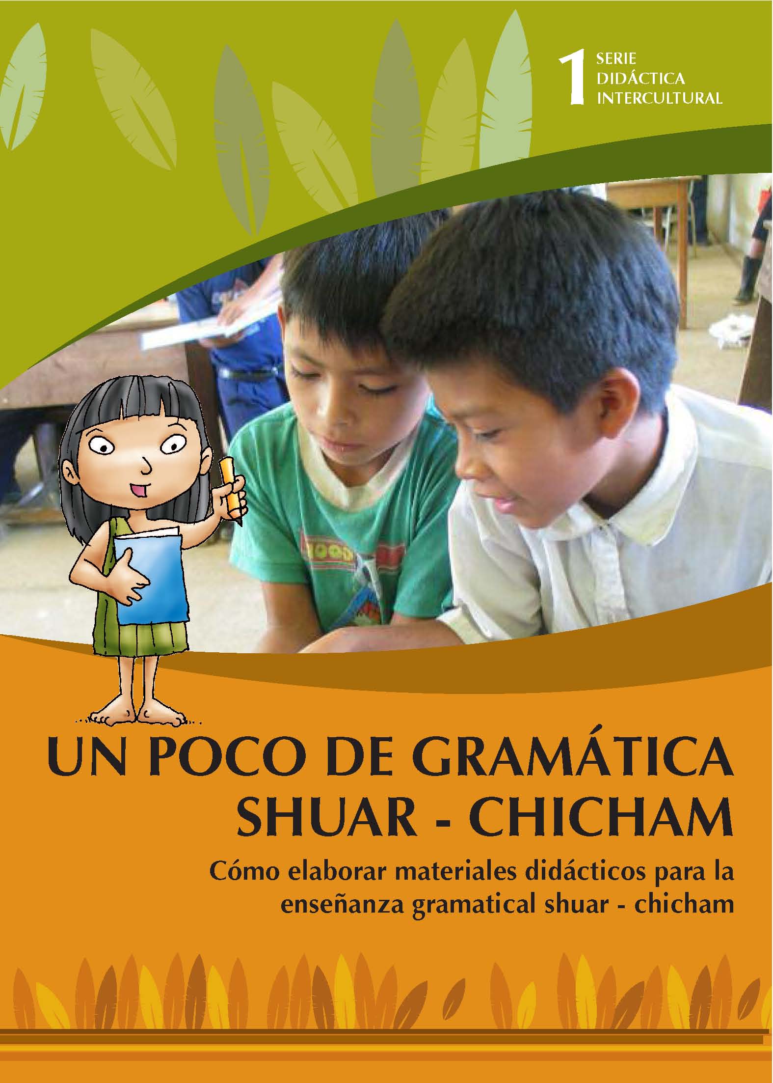 Un poco de grámatica Shuar - Chicham: cómo elaborar materiales didácticos para la enseñanza gramatical shuar - chicham
