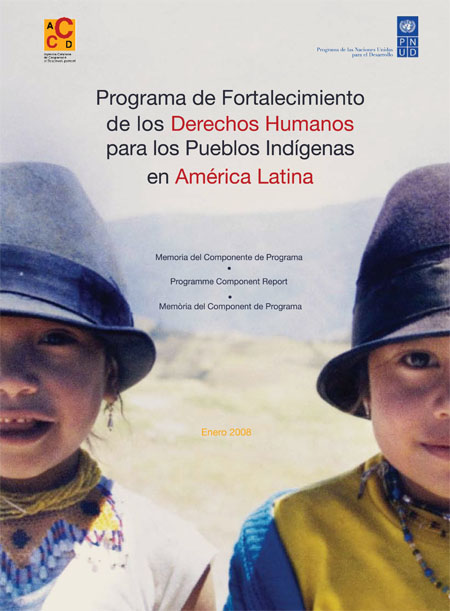 Programa de fortalecimiento de los derechos humanos para los pueblos indígenas en América Latina: memoria del componente del programa