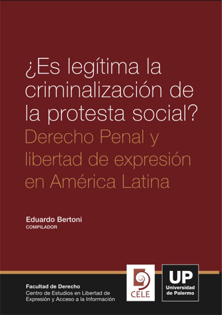 ¿Es legítima la criminalización de la protesta social?: derecho penal y libertad de expresión en América Latina
