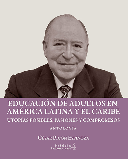 Educación de adultos en América Latina y El Caribe: utopías posibles, pasiones y compromisos - Antología