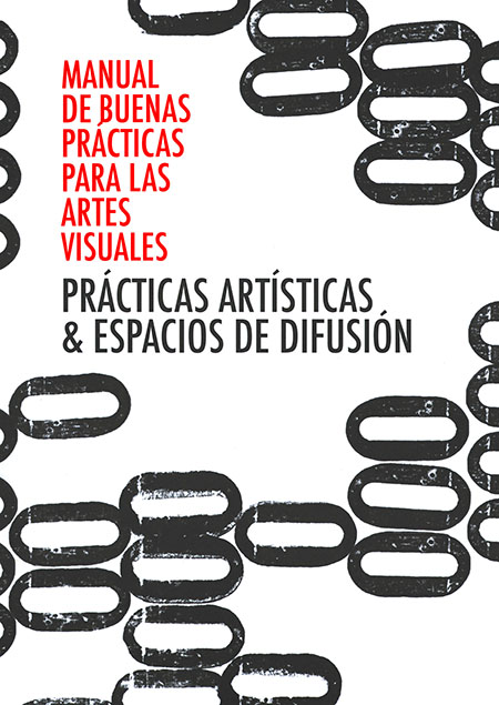 Manual de buenas prácticas para las Artes Visuales: prácticas artísticas & espacios de difusión