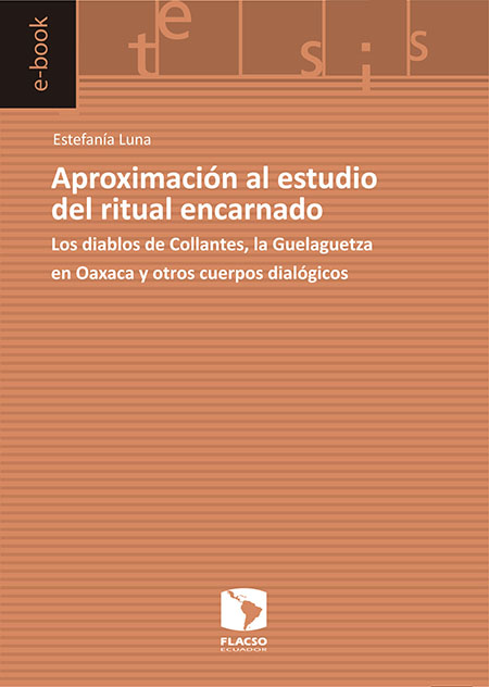 Aproximación al estudio del ritual encarnado: los diablos de Collantes, la guelaguetza en Oaxaca y otros cuerpos dialógicos
