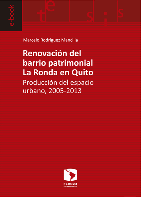 Renovación del barrio patrimonial La Ronda en Quito: producción del espacio urbano, 2005-2013