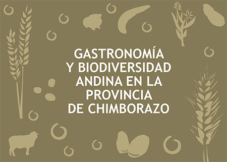 Gastronomía y biodiversidad Andina: en la provincia de Chimborazo en la Microcuenca del Río Chimborazo