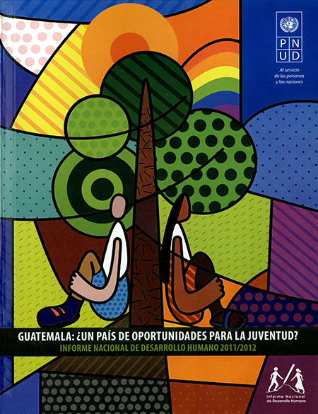 Guatemala: ¿un país de oportunidades para la juventud?: Informe nacional de desarrollo humano 2011 / 2012