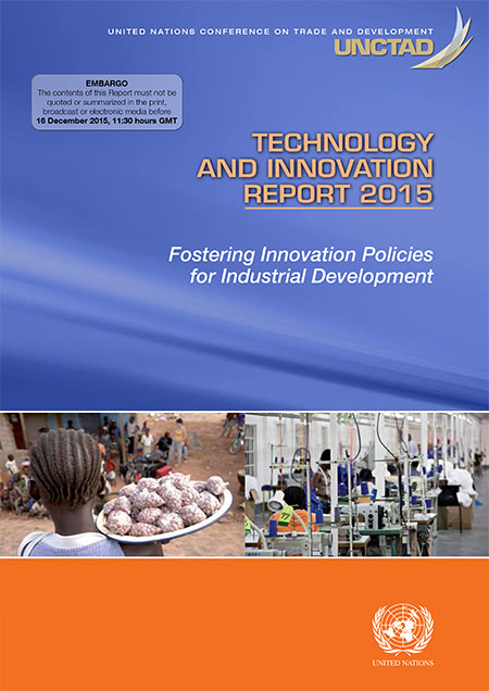 Technology and Innovation Report 2015: fostering innovation policies for industrial development