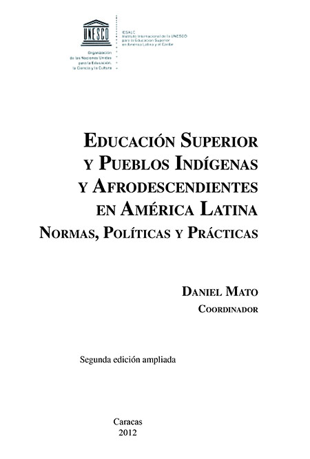 Educación Superior y Pueblos Indígenas y Afrodescendientes en América Latina: normas, políticas y prácticas