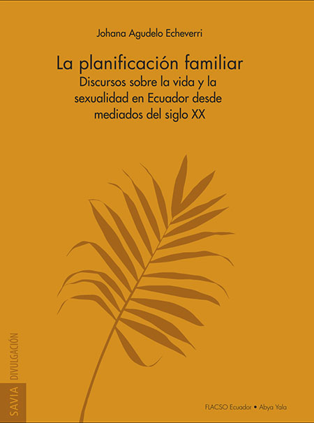 La planificación familiar: discursos sobre la vida y la sexualidad en Ecuador desde mediados del siglo XX