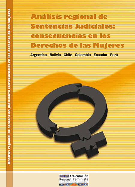Análisis regional de sentencias judiciales: consecuencias en los derechos de las mujeres. Argentina - Bolivia - Chile - Colombia - Ecuador - Perú