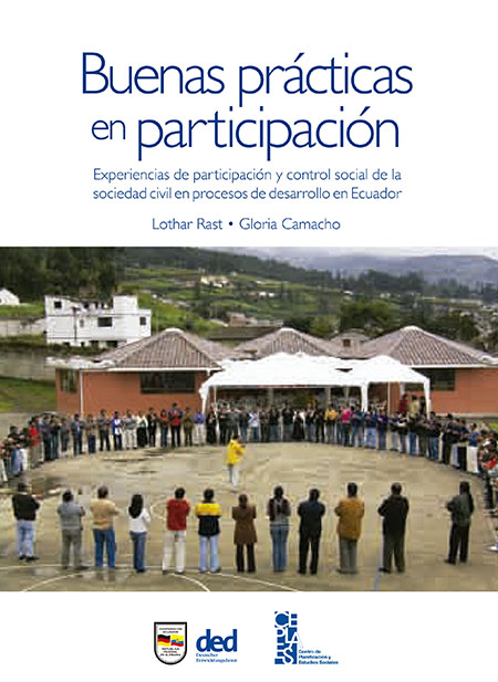 Buenas prácticas en participación: experiencias de participación y control social de la sociedad civil en procesos de desarrollo en Ecuador