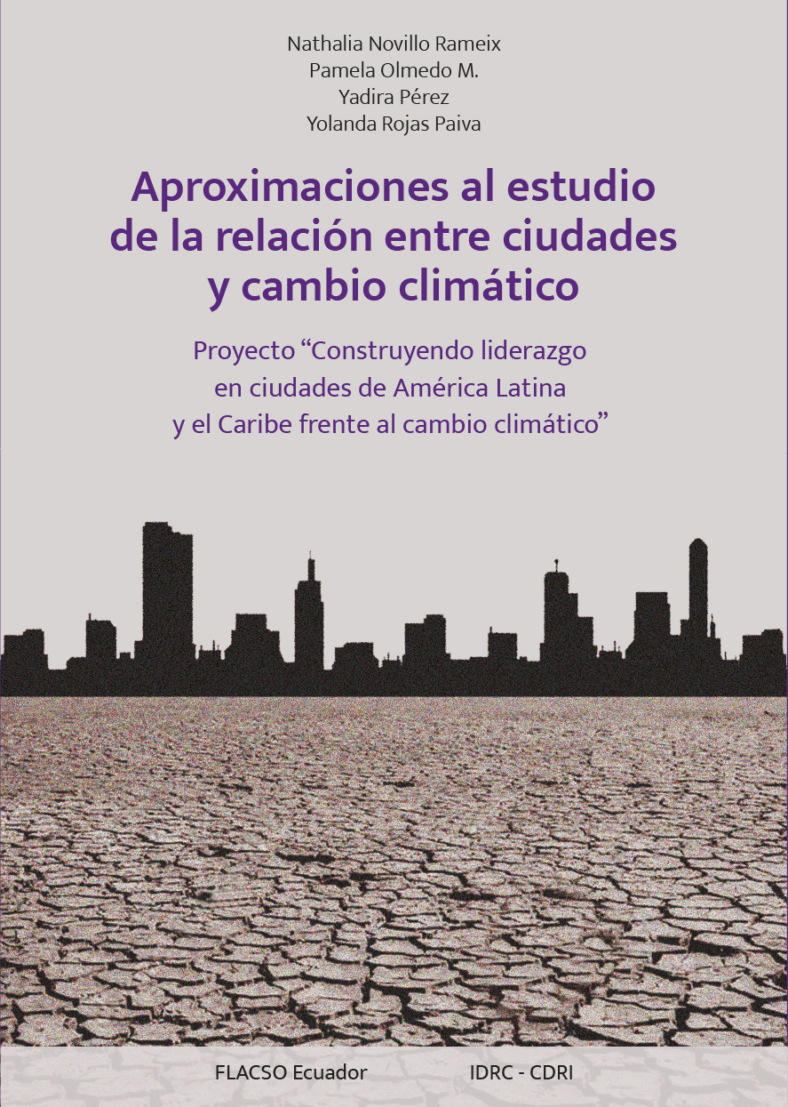 Aproximaciones al estudio de la relación entre ciudades y cambio climático Proyecto “Construyendo liderazgo en ciudades de América Latina y el Caribe frente al cambio climático”