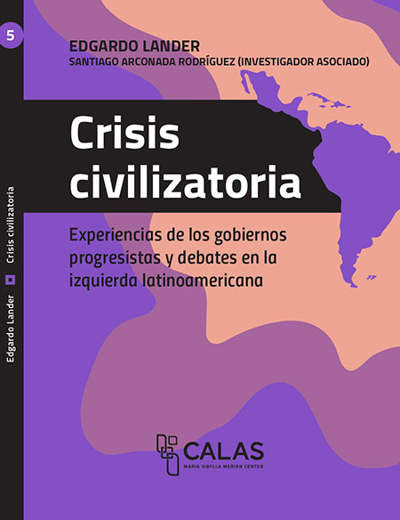 Crisis civilizatoria: experiencias de los gobiernos progresistas y debate en la izquierda latinoamericana