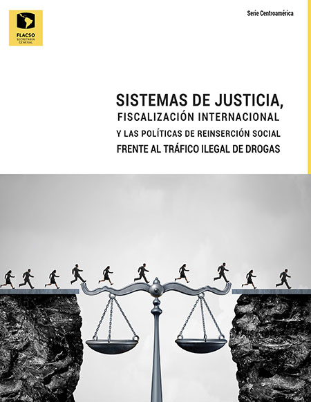 Sistemas de Justicia, fiscalización internacional y las políticas de reinserción social frente al tráfico ilegal de drogas
