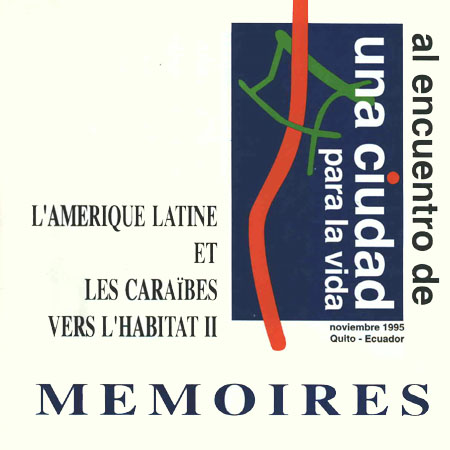 Memories towards a city for life: Latin America and the Caribbean towards Habitat II. Quito, nov. 1995.